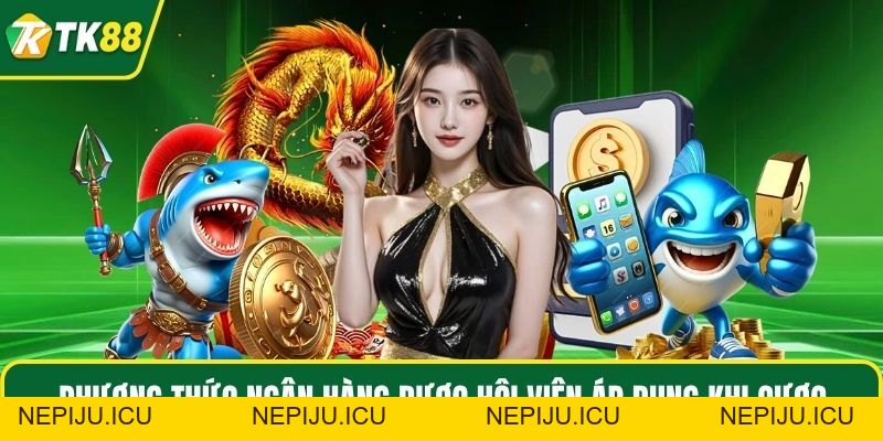 Nạp Tiền TK88 Chuẩn Thao Tác, Nói Không Với Trung Gian - nepiju.icu