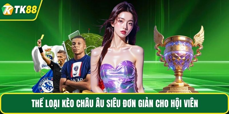 Kèo Châu Âu - Game Đơn Giản Cho Fan Thể Thao Mới Chơi - nepiju.icu