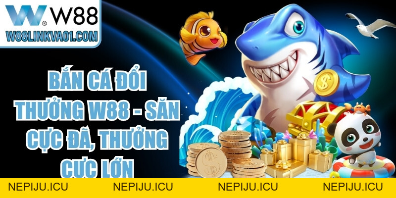 Hack Game Bắn Cá W88 Và Sự Thật Về Công Cụ Săn Xu - nepiju.icu Hack Game Bắn Cá W88 Và Sự Thật Về Công Cụ Săn Xu - nepiju.icu