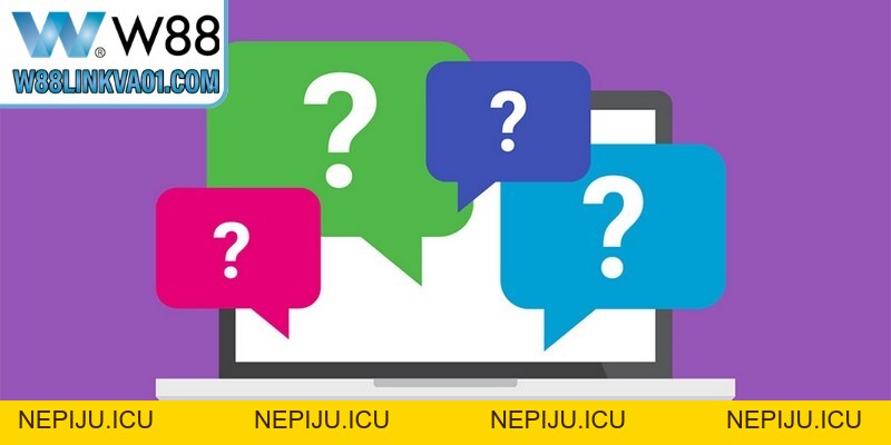 Câu Hỏi Thường Gặp Khi Tham Gia Cá Cược Tại Nhà Cái W88 - nepiju.icu Câu Hỏi Thường Gặp Khi Tham Gia Cá Cược Tại Nhà Cái W88 - nepiju.icu