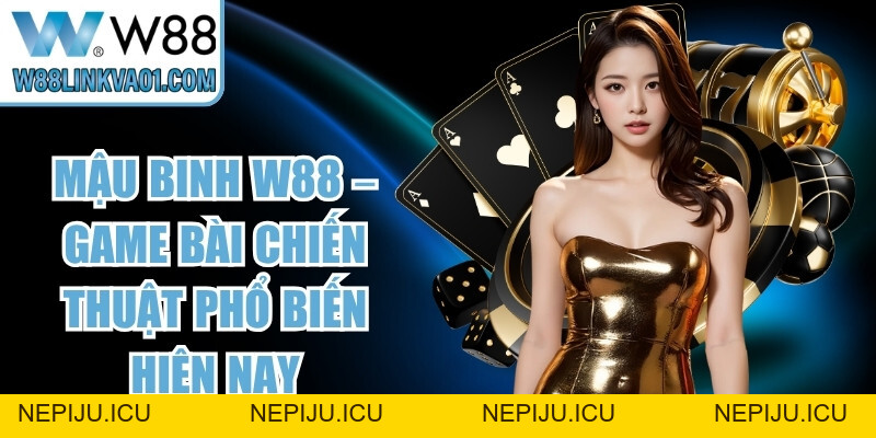 Sâm Lốc W88 – Kinh Nghiệm Dễ Thắng Từ Cao Thủ Hàng Đầu - nepiju.icu Sâm Lốc W88 – Kinh Nghiệm Dễ Thắng Từ Cao Thủ Hàng Đầu - nepiju.icu